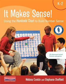 It Makes Sense: Using the Hundreds Chart to Build Number Sense by Melissa Conklin, Stephanie Sheffield, 9780325137667