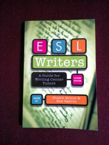 ESL Writers, Second Edition (A Guide for Writing Center Tutors) by Ben Rafoth, Shanti Bruce, 9780867095944