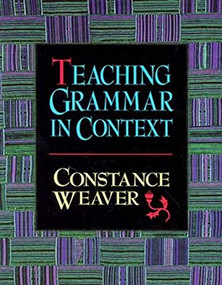 Teaching Grammar in Context by Constance Weaver, 9780867093759