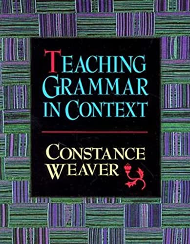 Teaching Grammar in Context by Constance Weaver, 9780867093759