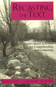 Recasting the Text (Inquiry-Based Activities for Comprehending and Composing) by Ruth Vinz, Mary F Claggett, Louann Reid, 9780867094022