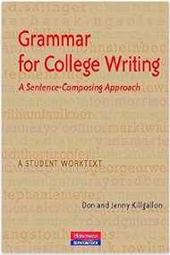 Grammar for College Writing (A Sentence-Composing Approach) by Donald Killgallon, Jenny Killgallon, 9780867096026