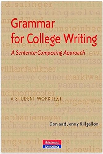 Grammar for College Writing (A Sentence-Composing Approach) by Donald Killgallon, Jenny Killgallon, 9780867096026