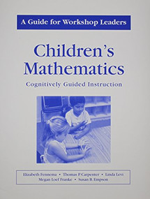 Childrens Mathematics/A Guide for Workshop Leaders (A Guide for Workshop Leaders) by Thomas P Carpenter, Elizabeth Fennema, Susan B. Empson, Megan Loef Franke, Linda Levi, Mary L. Lindquist, 9780325006413