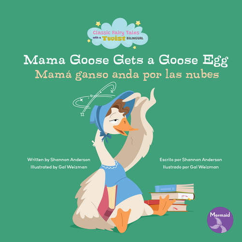 Mama Goose Gets a Goose Egg  (Mamá ganso anda por las nube) Bilingual Eng/Spa by Shannon  Anderson, 9798890426345