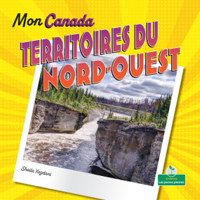 Territoires du Nord-Ouest (Northwest Territories) - 9781039852778 by Sheila Yazdani, Bobbie Houser, Claire Savard, 9781039852778