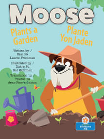 Moose Plants a Garden (Plante Yon Jaden) Bilingual Eng/Cre by Laurie Friedman, Gal Weizman, Jean-Pierre Gaston, 9781039852853