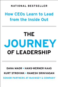 The Journey of Leadership (How CEOs Learn to Lead from the Inside Out) by Dana Maor, Hans-Werner Kaas, Kurt Strovink, Ramesh Srinivasan, 9780593714218