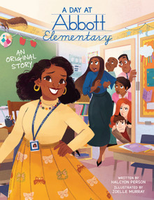 A Day at Abbott Elementary (Official Abbott Elementary Picture Book) by Halcyon Person, Joelle Murray, 9781546130451