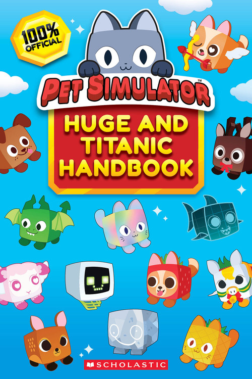 The Official Pet Simulator Huge and Titanic Handbook by Scholastic, 9781546131601
