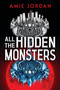 All the Hidden Monsters (Book One) by Amie Jordan, 9781546136613