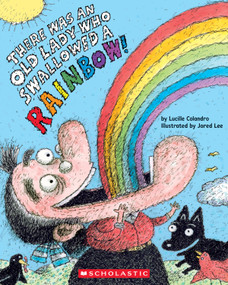 There Was an Old Lady Who Swallowed a Rainbow! by Lucille Colandro, Jared Lee, 9781546138525