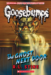 The Ghost Next Door (Classic Goosebumps #29) by R. L. Stine, 9781546146896
