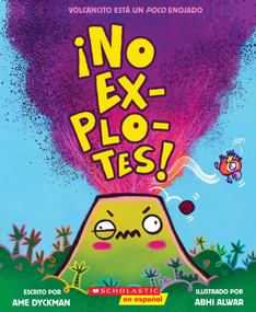 ¡No explotes! (Don't Blow Your Top!) (Spanish Edition) by Ame Dyckman, Abhi Alwar, 9781546148005