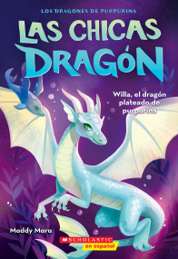 Las chicas dragón #2: Willa, el dragón plateado de purpurina (Dragon Girls #2: Willa the Silver Glitter Dragon) (Spanish Edition) by Maddy Mara, 9781546148029