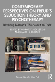 Contemporary Perspectives on Freud's Seduction Theory and Psychotherapy (Revisiting Masson's ‘The Assault on Truth') by Warwick Middleton, Martin J. Dorahy, 9781032556345