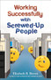 Working Successfully with Screwed-Up People by Elizabeth B. Brown, 9780800720117