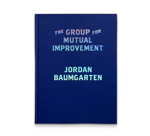 The Group for Mutual Improvement by Jordan Baumgarten, 9781915423320