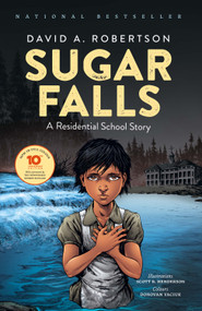 Sugar Falls (A Residential School Story) by David A. Robertson, Scott B. Henderson, Donovan Yaciuk, Murray Sinclair, Betty Ross, 9781553799757