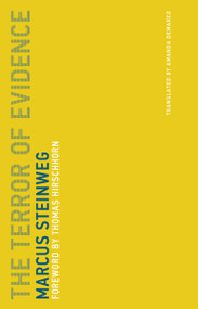 The Terror of Evidence by Marcus Steinweg, Thomas Hirschhorn, 9780262533430