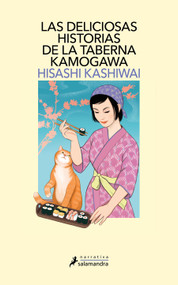 Las deliciosas historias de la taberna Kamogawa / The Restaurant of Lost Recipes (Spanish Edition) by Hisashi Kashiwai, 9788419346001