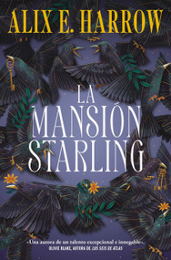 La mansión Starling / Starling House (Spanish Edition) by Alix E. Harrow, 9788419743800