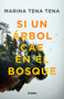 Si un árbol cae en el bosque / If a Tree Falls in the Forest (Spanish Edition) by Marina Tena Tena, 9788425366932