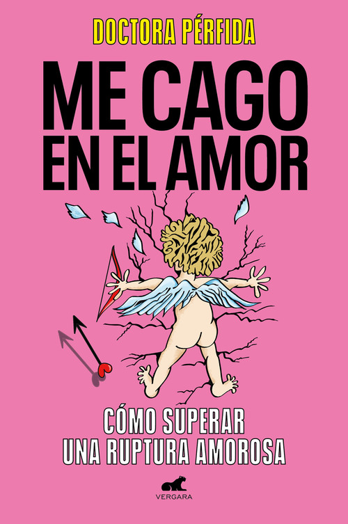 Me cago en el amor: cómo superar una ruptura amorosa / To Hell with Love. How to Overcome a Breakup (Spanish Edition) by DRA. Pérfida, 9788419820280