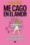 Me cago en el amor: cómo superar una ruptura amorosa / To Hell with Love. How to Overcome a Breakup (Spanish Edition) by DRA. Pérfida, 9788419820280