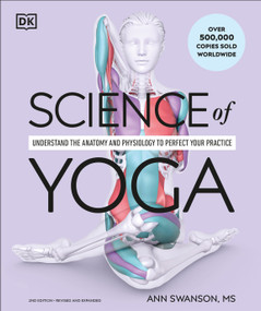 Science of Yoga (Understand the Anatomy and Physiology to Perfect Your Practice) - 9780593844335 by Ann Swanson, 9780593844335