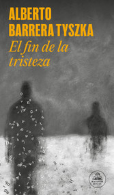 El fin de la tristeza / The End of Sadness (Spanish Edition) by Alberto Barrera Tyszka, 9786073842006