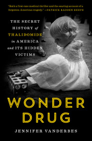 Wonder Drug (The Secret History of Thalidomide in America and Its Hidden Victims) - 9780525512288 by Jennifer Vanderbes, 9780525512288