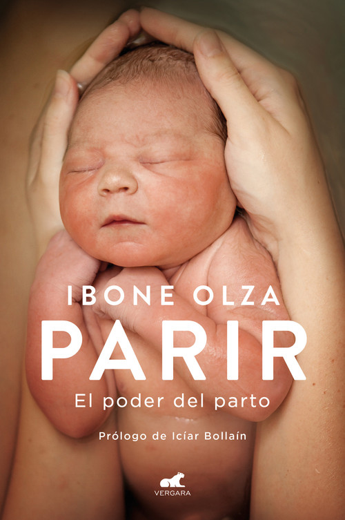 Parir: El poder del parto (Nueva Ed. Prefacio Autora) / Birth. The Power of Labor (Updated Edition) (Spanish Edition) by Ibone Olza, 9788418045967