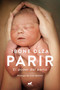 Parir: El poder del parto (Nueva Ed. Prefacio Autora) / Birth. The Power of Labor (Updated Edition) (Spanish Edition) by Ibone Olza, 9788418045967