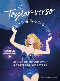 El Taylor-verso: La vida de Taylor Swift a través de sus letras / Into the Taylor-Verse (Spanish Edition) by Satu Hämeenaho-Fox, 9788401033537
