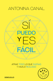 Sí puedo y es fácil: Atrae todo lo que sueñas y hazlo realidad / Yes I Can, and It's Easy (Spanish Edition) by Antonina Canal, 9786287641709