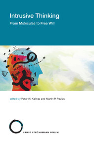 Intrusive Thinking (From Molecules to Free Will) by Peter W. Kalivas, Martin P. Paulus, 9780262542371
