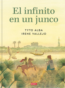 El infinito en un junco (adaptación gráfica) / Papyrus: The Invention of Books in the Ancient World (Spanish Edition) by Irene Vallejo, Tyto Alba, 9788419951458