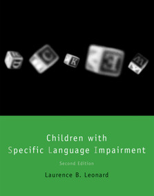 Children with Specific Language Impairment, second edition by Laurence B. Leonard, 9780262535403