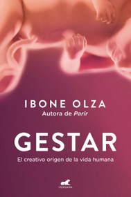 Gestar: El creativo origen de la vida humana / Gestation: The Creative Origin of Human Life (Spanish Edition) by Ibone Olza, 9788419820211