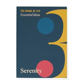 Essential Ideas: Serenity by The School of Life, 9781916753266