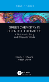 Green Chemistry in Scientific Literature (A Bibliometric Study and Research Trends) - 9780367430863 by Sanjay Sharma, Hasan Demir, 9780367430863
