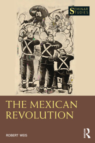 The Mexican Revolution - 9781032317120 by Robert Weis, 9781032317120