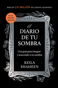 El diario de tu sombra (Una guía para integrar y trascender tu sombra) (Spanish Edition) by Keila Shaheen, 9781668070130