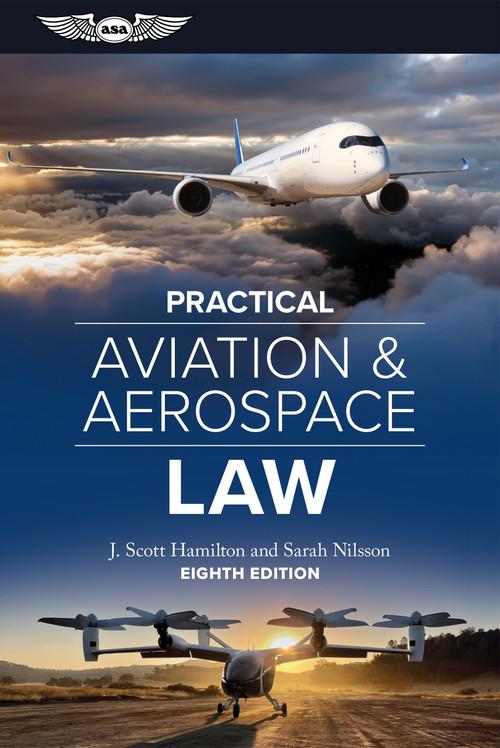 Practical Aviation & Aerospace Law (Eighth Edition) - 9781644253830 by J. Scott Hamilton, Sarah Nilsson, 9781644253830