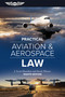 Practical Aviation & Aerospace Law (Eighth Edition) - 9781644253830 by J. Scott Hamilton, Sarah Nilsson, 9781644253830