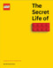 The Secret Life of LEGO® Bricks (The Story of a Design Icon) by Daniel Konstanski, 9781464234415