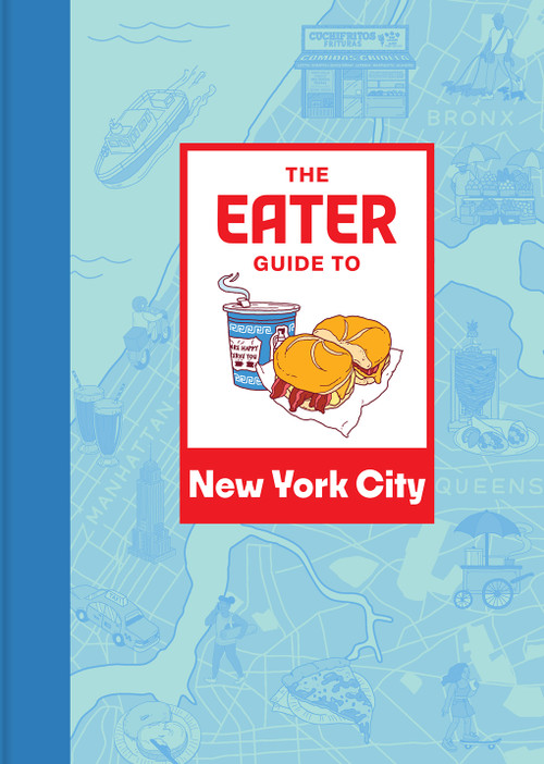 The Eater Guide to New York City by Eater, 9781419765810