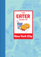The Eater Guide to New York City by Eater, 9781419765810