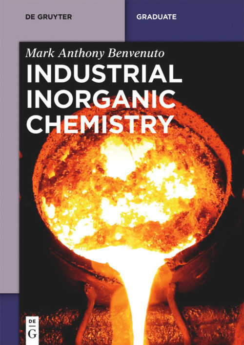 Industrial Inorganic Chemistry by Mark Anthony Benvenuto, 9783110330328
